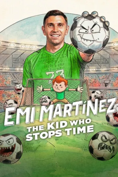 Emi Martínez Cậu Bé Ngừng Thời Gian (Dibu Martínez: El pibe que ataja el tiempo)