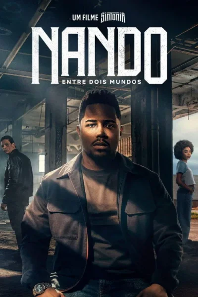 Những Ngả Đường Ước Mơ Nando Giữa Hai Thế Giới / Nando Entre Dois Mundos: Um Filme Sintonia